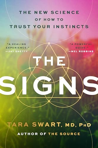 The Signs: The New Science of How to Trust Your Instincts -- Tara Swart MD Phd, Hardcover